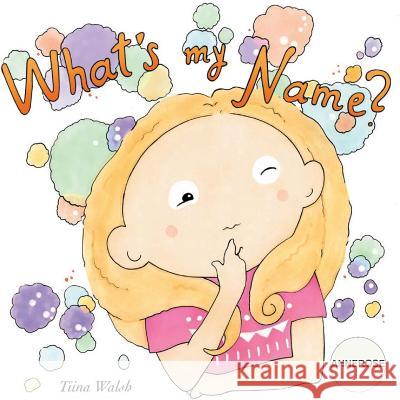 What's my name? ANNEROSE Virta, Anni 9781985796539 Createspace Independent Publishing Platform - książka