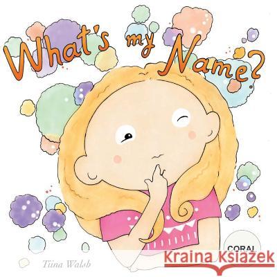 What's my name? CORAL Virta, Anni 9781978257801 Createspace Independent Publishing Platform - książka