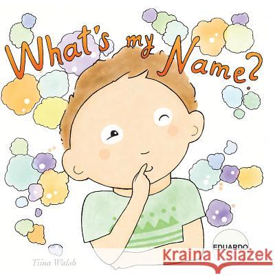 What's my name? EDUARDO Virta, Anni 9781978343061 Createspace Independent Publishing Platform - książka