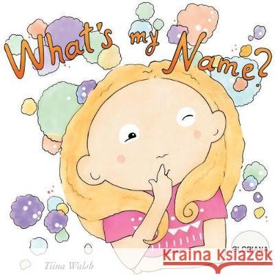 What's my name? GLORIANA Virta, Anni 9781723301445 Createspace Independent Publishing Platform - książka