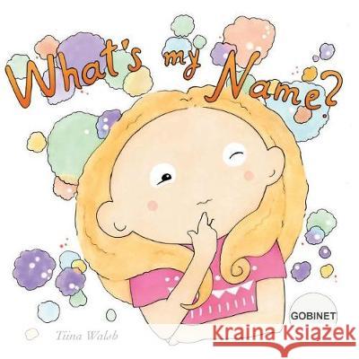 What's my name? GOBINET Virta, Anni 9781723311499 Createspace Independent Publishing Platform - książka