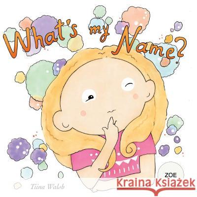 What's my name? ZOE Virta, Anni 9781973824534 Createspace Independent Publishing Platform - książka