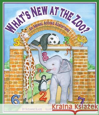 What's New at the Zoo? an Animal Adding Adventure Slade, Suzanne 9781607180388 Sylvan Dell Publishing - książka
