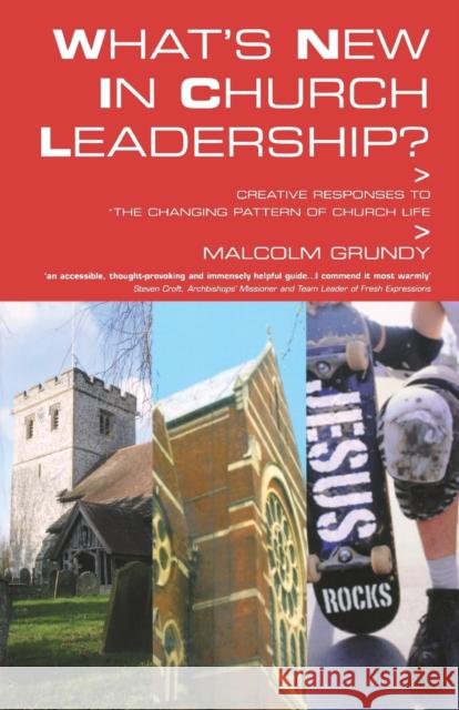 What's New in Church Leadership?: Creative Responses to the Changing Pattern of Church Life Grundy, Malcolm 9781853117992 CANTERBURY PRESS NORWICH - książka