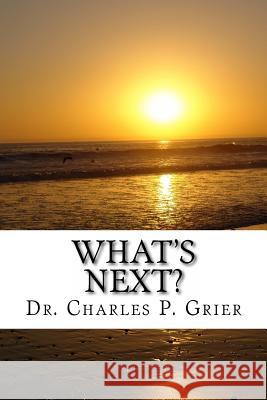What's Next? Dr Charles P. Grier 9781490988641 Createspace - książka