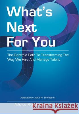 What's Next for You: The Eightfold Path to Transforming the Way We Hire and Manage Talent Ashutosh Garg Kamal Ahluwalia 9781982225483 Balboa Press - książka
