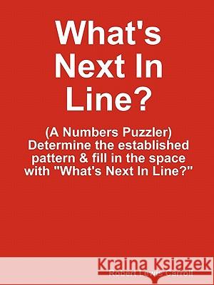 What's Next In Line? Robert Lewis Carroll 9780557641895 Lulu.com - książka