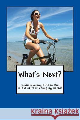 What's Next?: Rediscovering YOU in the midst of your changing world! Taylor, Cindy M. 9781503166868 Createspace Independent Publishing Platform - książka