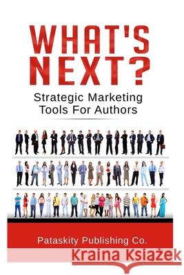 What's Next?: Strategic Marketing Tips For Authors Blair, Ana 9781948605052 Pataskity Publishing Co. - książka