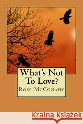 What's Not to Love? Rose McConahy 9781910718100 Purple Unicorn Media - książka
