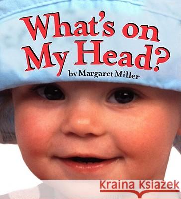 What's on My Head? Margaret Miller Margaret Miller 9781416989950 Little Simon - książka