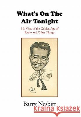 What's on the Air Tonight Barry Nesbitt 9781453576687 Xlibris Corporation - książka