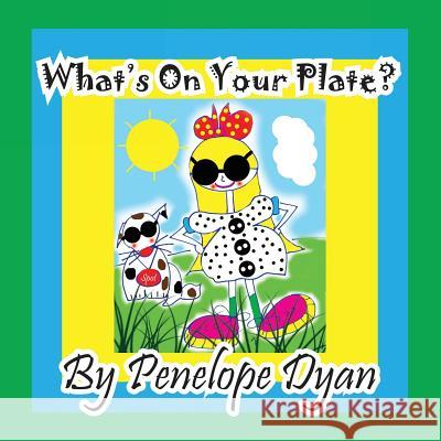 What's On Your Plate? Dyan, Penelope 9781614771807 Bellissima Publishing - książka