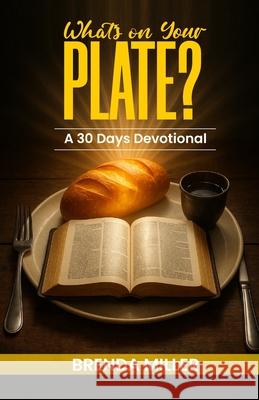 What's On Your Plate?: A 30 Day's Devotional Brenda Miller 9789786160108 What's on Your Plate? - książka