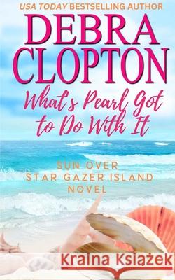 What's Pearl Got To Do With It Debra Clopton 9781646251124 DCP Publishing LLC - książka