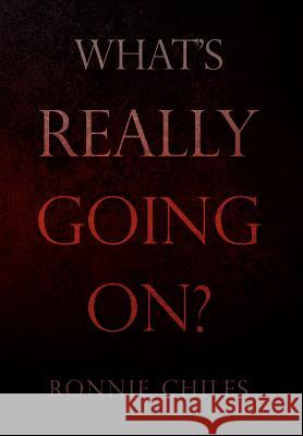 What's Really Going On? Ronnie Chiles 9781465398413 Xlibris Corporation - książka