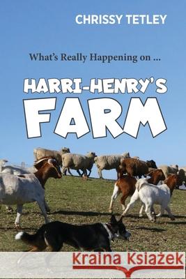 What's Really Happening On ... Harri-Henry's Farm Chrissy Tetley Gary Young 9780646853635 Christine Tetley - książka