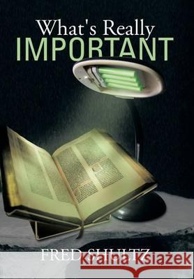 What's Really Important Fred Shultz 9781493151158 Xlibris Corporation - książka