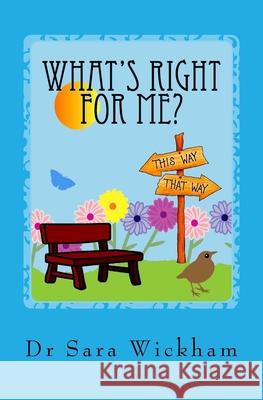 What's Right For Me?: Making decisions in pregnancy and childbirth Wickham, Sara 9781999806415 Birthmoon Creations - książka