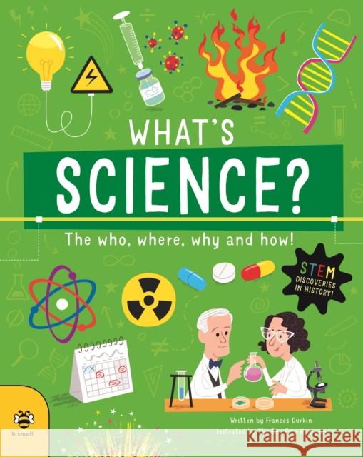 What's Science?: The Who, Where, Why and How! Dr Frances Durkin 9781913918682 b small publishing limited - książka