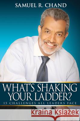 What's Shaking Your Ladder?: 15 Challenges All Leaders Face Samuel R Chand 9781629116761 Whitaker House - książka