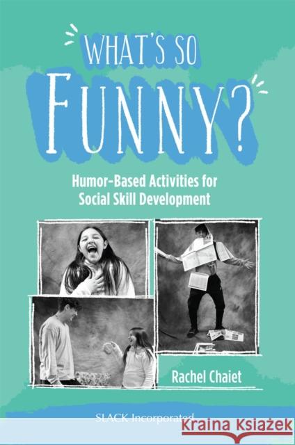 What's So Funny?: Humor-Based Activities for Social Skill Development Rachel Chaiet 9781630917203 Slack - książka
