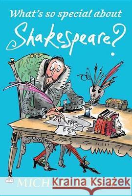 What's So Special about Shakespeare? Michael Rosen Sarah Nayler 9780763699956 Candlewick Press (MA) - książka