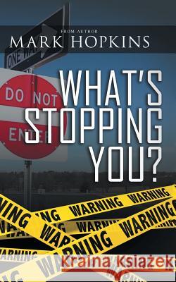 What's Stopping You? Mark Hopkins 9781546249610 Authorhouse - książka