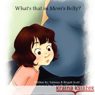 What's That in Mom's Belly? Sabrina Scott, Brigett Scott 9781105605567 Lulu.com - książka