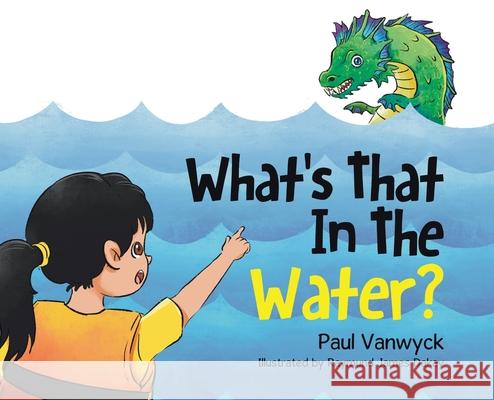 What's That In The Water? Paul Vanwyck 9780228892489 Tellwell Talent - książka