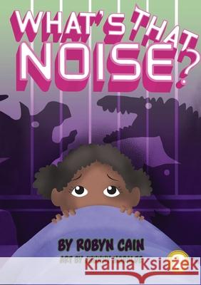 What's That Noise? Robyn Cain Jhunny Moralde 9781925795455 Library for All - książka