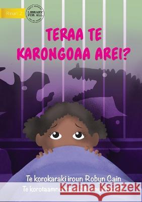 What\'s That Noise? - Teraa te karongoaa arei? (Te Kiribati) Robyn Cain Jhunny Moralde 9781922827678 Library for All - książka