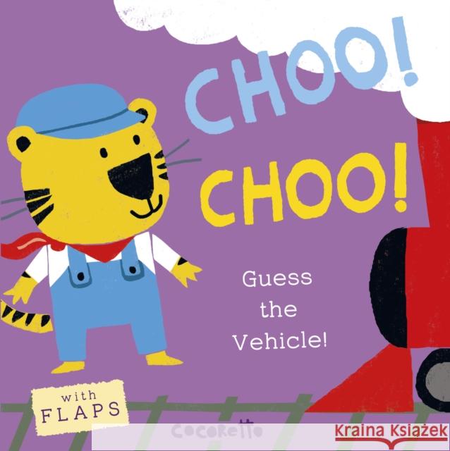 What's that Noise? CHOO! CHOO!: Guess the Vehicle! Child's Play 9781846437465 Child's Play International Ltd - książka