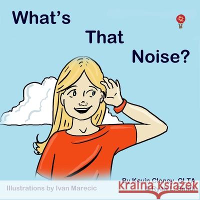 What's that Noise?: What could it be? Cloney, Kevin P. 9781503222809 Createspace - książka