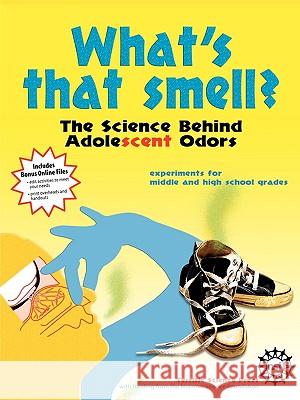 What's That Smell? The Science Behind Adolescent Odors Diane Epp Susan Hershberger Jerry Sarquis 9781883822279 Terrific Science Press - książka