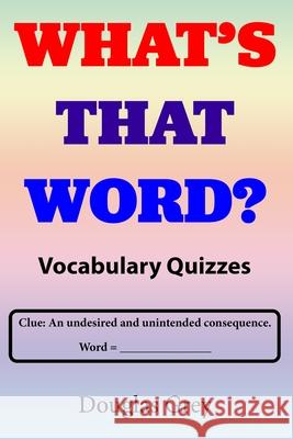 What's That Word? Vocabulary Quizzes Douglas Grey 9781088541647 Mental Sharpness Press - książka