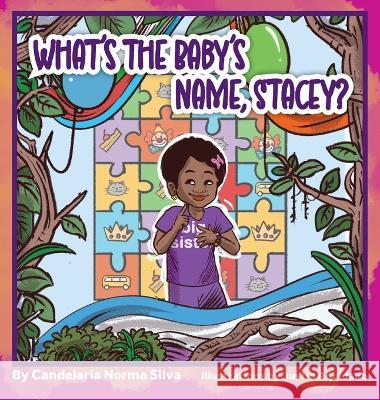 What\'s the Baby\'s Name, Stacey? Candelaria Silva 9781735138565 Candelaria Silva-Collins - książka