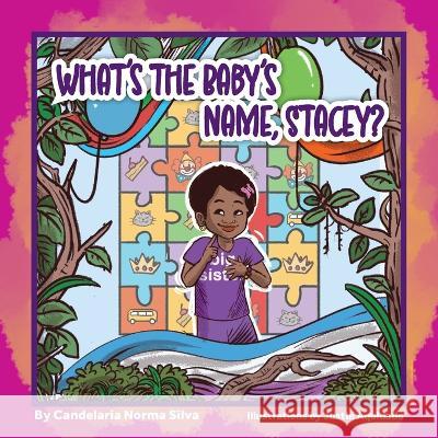 What\'s the Baby\'s Name, Stacey? Candelaria Silva 9781735138572 Candelaria Silva-Collins - książka