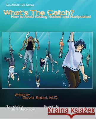 What's the Catch?: How to Avoid Getting Hooked and Manipulated David Sobel Jeff Jackson Robert Ornstein 9781942698951 Hoopoe Books - książka