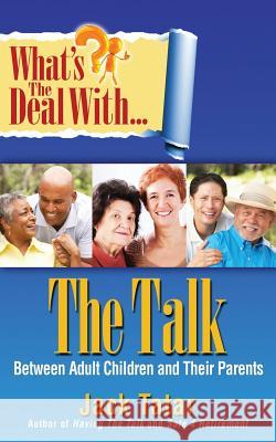 What's the Deal with the Talk Between Adult Children and Their Parents Jack Tatar 9780991250103 People Tested Books - książka