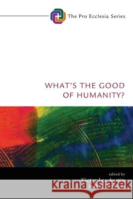 What's the Good of Humanity? Victor Lee Austin Joel C. Daniels 9781725255203 Cascade Books - książka