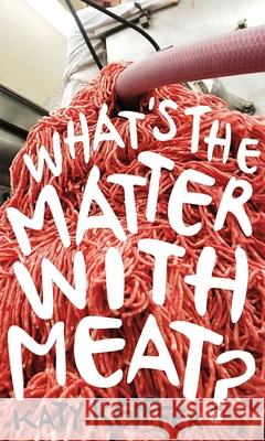 What's the Matter with Meat? Keiffer, Katy 9781780237602 Reaktion Books - książka