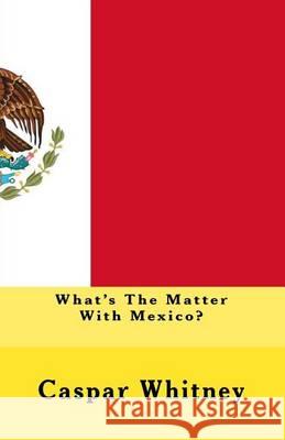 What's The Matter With Mexico? Mitchell, Joe Henry 9781450550499 Createspace - książka