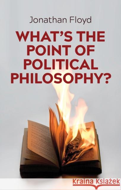 What's the Point of Political Philosophy? Jonathan Floyd 9781509524181 Polity Press - książka