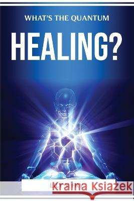 What's the Quantum Healing? Lily V Fry 9781804774335 Lily V. Fry - książka