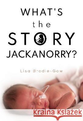 What's the Story Jackanorry? Lisa Brodie-Gow 9781804395547 Olympia Publishers - książka