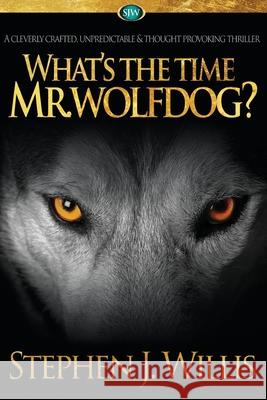 What's the Time Mr. Wolfdog? MR Stephen J. Willis MS Liz Bailey MR Chris Willis 9781512348323 Createspace - książka