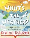 What's The Weather?: Clouds, Climate, and Global Warming Judith Ralston 9780241459508 Dorling Kindersley Ltd