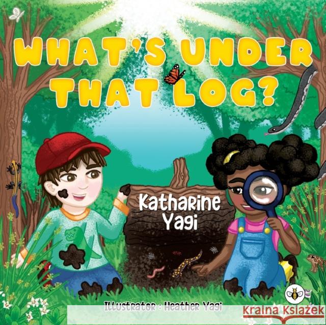 What's Under that Log? Kathrine Yagi 9781839346293 Olympia Publishers - książka