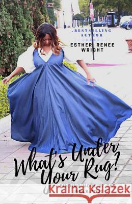 What's Under Your Rug?: Finding More of the Inner You Esther Renee Wright 9781981122240 Createspace Independent Publishing Platform - książka